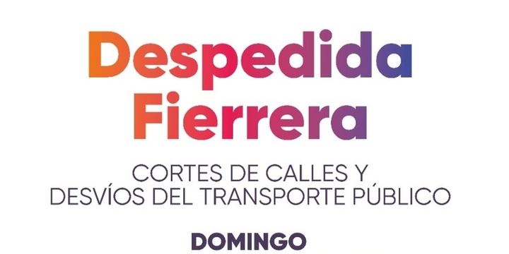 Imagen de Despedida Fierrera: este domingo habr&aacute; cortes de calles y desv&iacute;os del transporte p&uacute;blico
