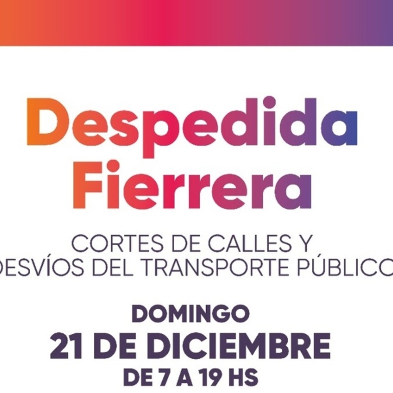 Imagen de Despedida Fierrera: este domingo habr&aacute; cortes de calles y desv&iacute;os del transporte p&uacute;blico