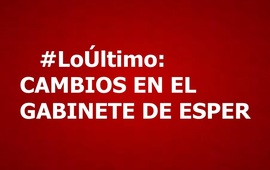 Imagen de #Lo&Uacute;ltimo: Cambios en el Gabinete de Esper