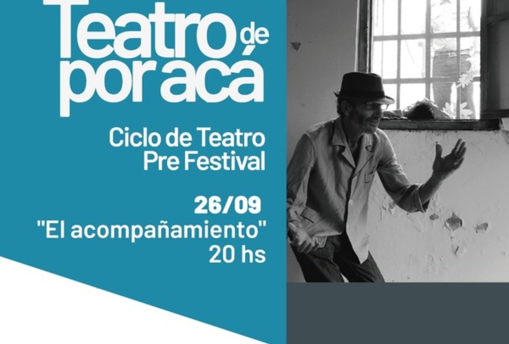 Imagen de Teatro de por Acá: "El Acompañamiento" se presentará en el ciclo previo al Festival de Teatro