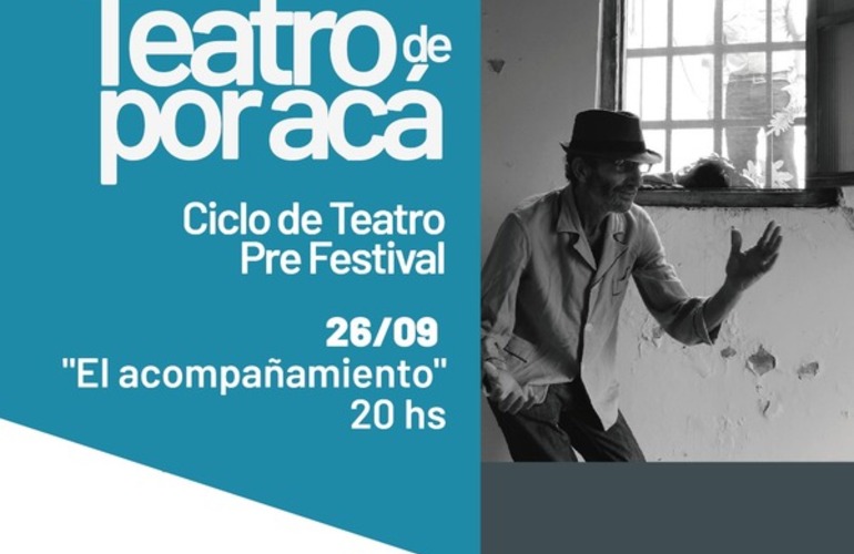 Imagen de Teatro de por Acá: "El Acompañamiento" se presentará en el ciclo previo al Festival de Teatro