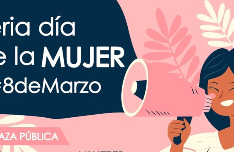Es para una jornada especial del Día de la Mujer en la plaza pública.