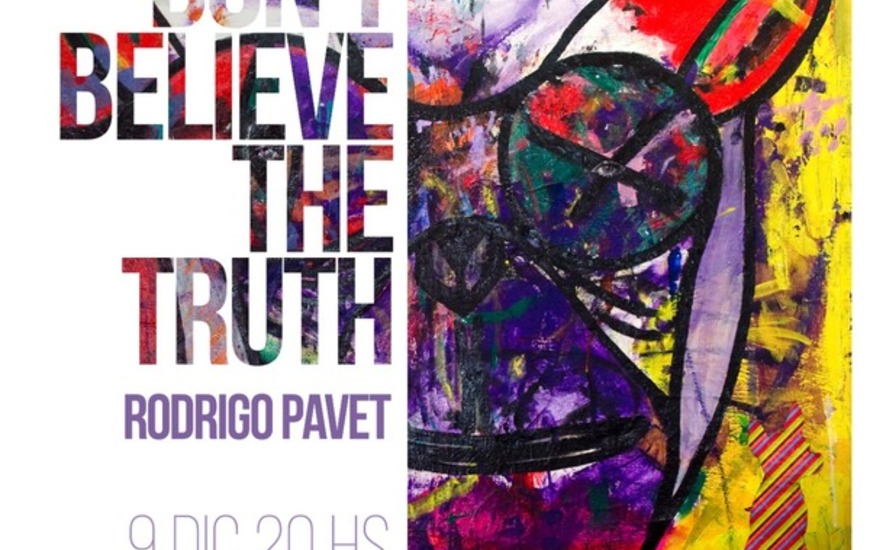 Imagen de Don't believe the truth": Se inaugura la muestra del artista pl&aacute;stico Rodrigo Pavet