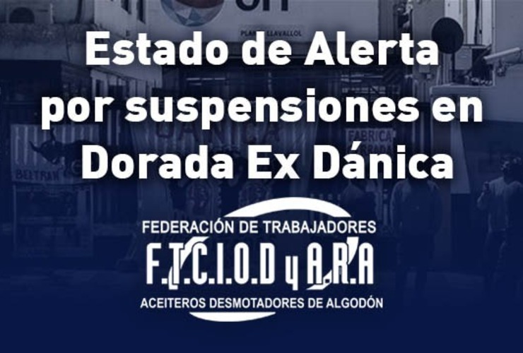 Imagen de Estado de Alerta por suspensiones en las plantas de Dorada (Ex Dánica) Imagen de Estado de Alerta por suspensiones en las plantas de Dorada (Ex Dánica)