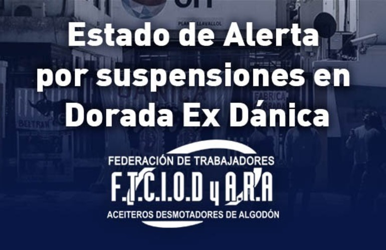 Imagen de Estado de Alerta por suspensiones en las plantas de Dorada (Ex Dánica)