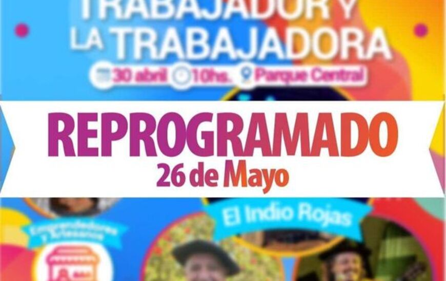Imagen de Reprogramaci&oacute;n: La 'Fiesta del Trabajador y la Trabajadora', se pasa del 30/04 al 26/05.