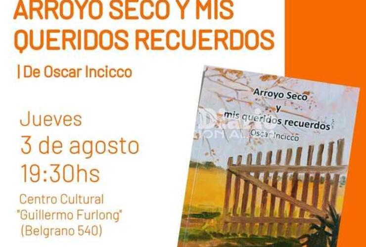 Imagen de Oscar Incicco presenta su libro Arroyo Seco y mis queridos recuerdos
