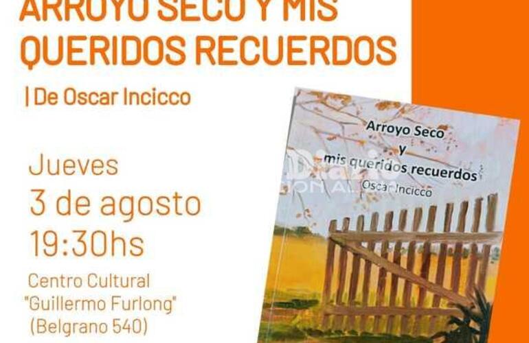 Imagen de Oscar Incicco presenta su libro Arroyo Seco y mis queridos recuerdos