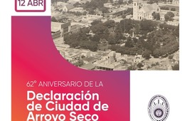 Imagen de #Efem&eacute;rides | 62&deg; aniversario de la declaraci&oacute;n de ciudad de Arroyo Seco